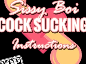 Sissy boi cock sucking instructions